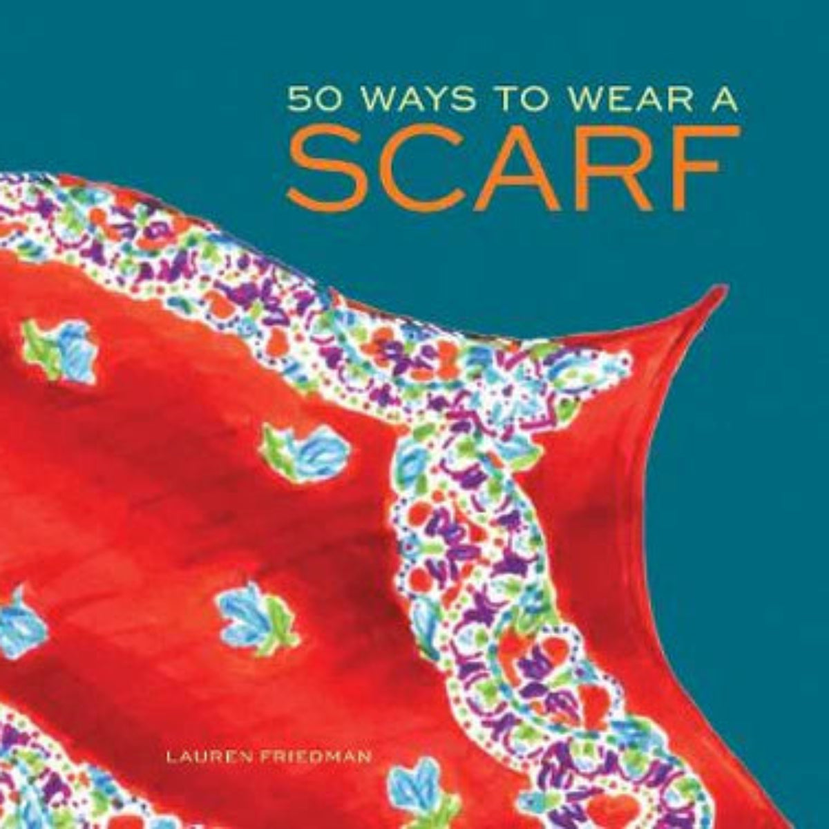 Book cover of '50 Ways to Wear a Scarf' with a colorful scarf design on a blue background.